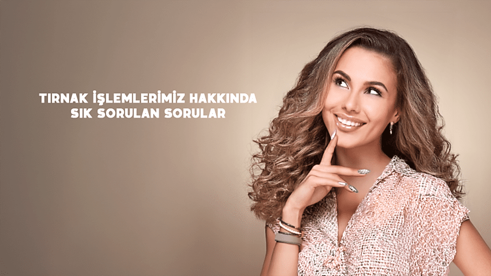 Tırnak Hizmetimiz İle İlgili En Sık Sorulan Sorular ve Yanıtları