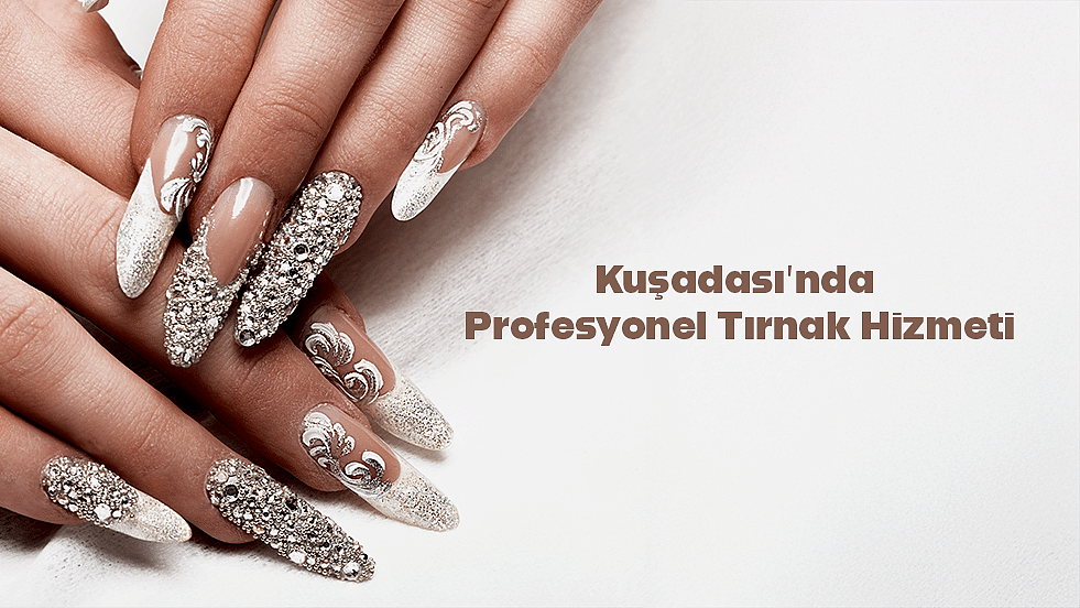 Kuşadası’nda Profesyonel Tırnak Hizmeti
